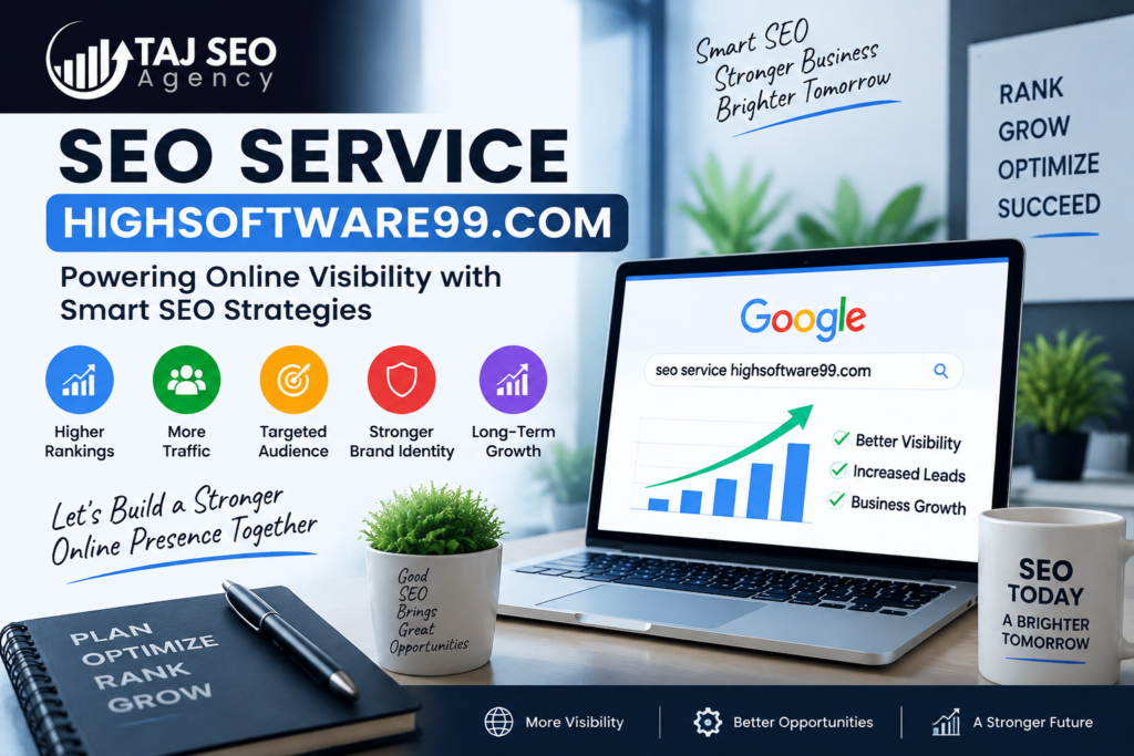 SEO Service HighSoftware99.com: Understanding Modern SEO Strategies for Better Online Visibility SEO Service HighSoftware99.com