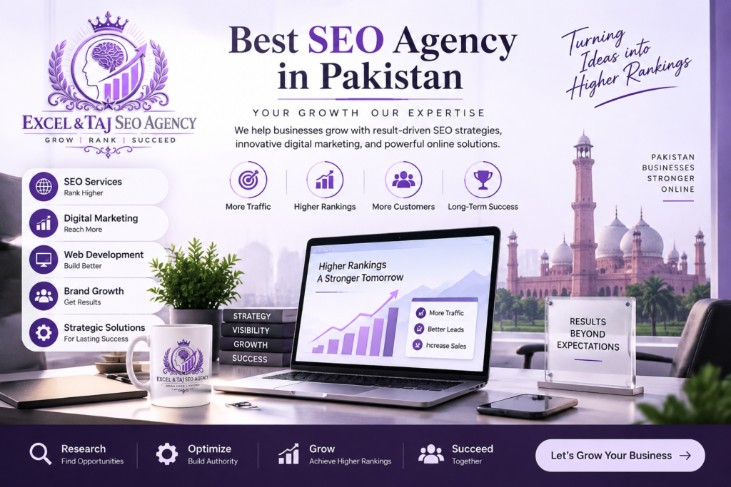 Best SEO Agencies in Pakistan: How Taj SEO Agency and Excel Mind Agency Are Helping Businesses Grow Online Best SEO Agencies in Pakistan
